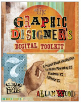 The Graphic Designer's Digital Toolkit: A Project-Based Introduction to Adobe® Photoshop® Creative Cloud, Illustrator® Creative Cloud & InDesign® Creative Cloud